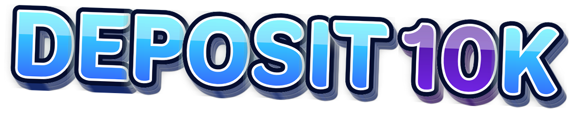 DEPOSIT 10K